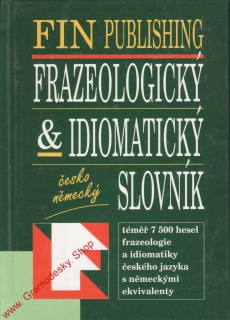 Frazeologický a idiomatický slovník, česko německý, 1999