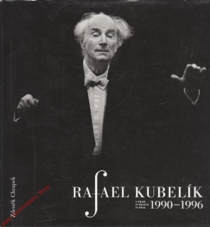 Rafael Kubelík v Praze 1990 - 1996 / Zdeněk Chrapek, 1997