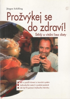 Prožvýkej se do zdraví, štíhlý a vitální bez diety / Jurgen Schilling, 2003