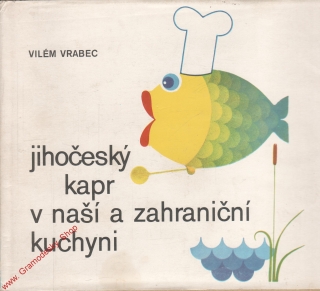 Jihočeský kapr v naší a zahraniční kuchyni / Vilém Brabec, 1979