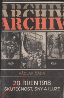 28. říjen 1918 skutečnost, sny a iluze / Václav Čada, 1988