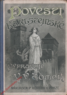 Pověsti Karlštejnské / V.V. Tomek, 1921