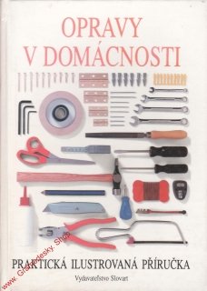 Opravy v domácnosti, praktická ilustrovaná příručka, 1994