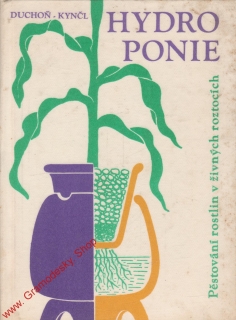 Hydroponie, pěstování rostlin v živných roztocích / Duchoň, Kynčl, 1967