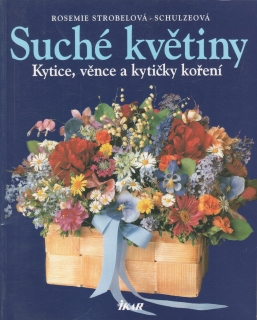 Suché květiny / Rosemie Strobelová Schulzeová, 1997