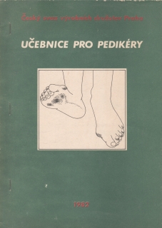 Učebnice pro pedikéry / MUDr. Rudolf Kubát, Český svaz výrobních družstev, 1982