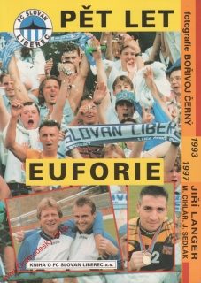 Pět let euforie, o FC Slovan Liberec / Jiří Langer, M. Cihlář, J. Sedlák, 1993