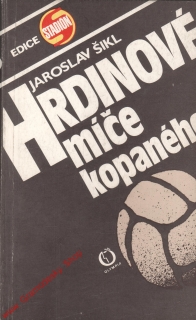 Hrdinové míče kopaného / Jaroslav Šikl, 1987