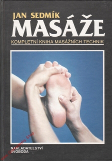 Masáže, kompletní kniha masážních technik / Jan Sedmík, 1995