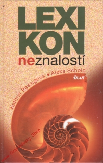 Lexikon neznalostí / Kathrin Passigová, Aleks Scholz, 2009