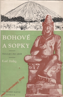 Bohové a sopky, toulky po Jávě / Karl Helbig, 1956