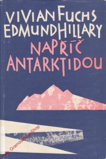 Napříč Antarktidou / Vivian Fuchs, Edmund Hillary, 1960