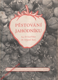 Pěstování jahodníku / Josef Peiker, Bohumil Starý, 1956