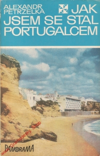 Jak jsem se stal Portugalcem / Alexandr Petrželka, 1980