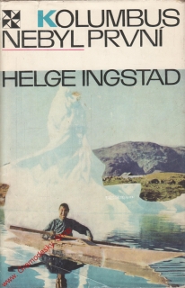 Kolumbus nebyl první / Helge Ingstad, 1971
