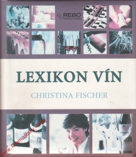 Lexikon vín / Christiny Fischer, 2004