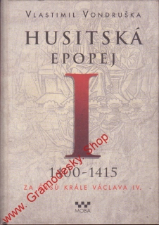 Husitská epopej I. 1400 - 1415 / Vlastimil Vondruška, 2014