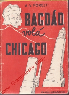 Bagdád volá Chicago / A.V.Forejt, 1947