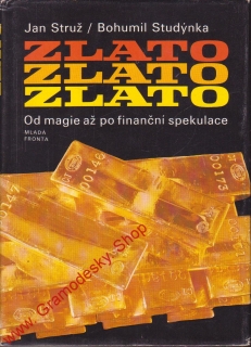 Zlato, od magie po finanční spekulace / Jan Struž, Bohumil Studýnka, 1985