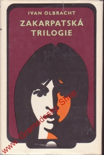 Zakarpatská trilogie / Ivan Olbracht, 1972