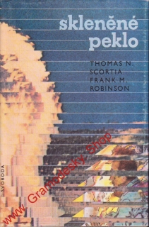 Skleněné peklo / Thomas N. Scortia, Frank M. Robinson, 1983