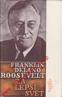 Za lepší svět / Franklin Delano Roosevelt, 1947