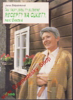 Tak tady jsou ty slíbené recepty na cukety paní Ehmová / Jana Štěpánková, 1994