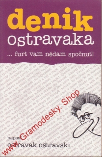 Denik Ostravaka furt vam nědam spočnuť / Ostravak Ostravski, 2006