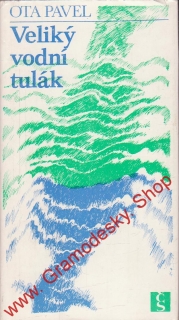 Veliký vodní tulák / Ota Pavel, 1980