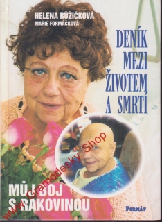 Deník mezi životem a smrtí, můj život s rakovinou / Helena Růžičková, 2002