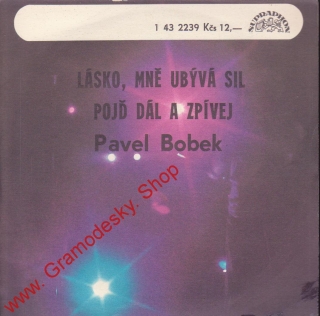 SP Pavel Bobek, Lásko, mně ubývá sil, Pojď dál a zpívej, 1979 1 43 2239
