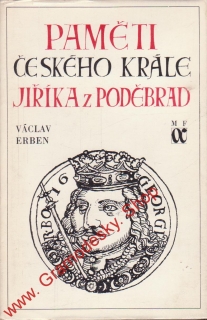 Paměti českého krále Jiříka z Poděbrad / Václav Erben, 1974