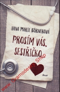 Prosím vás, sestřičko / Hana Marie Kornerová, 2019