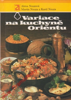 Variace na kuchyně Orientu / Alena Nouzová, Martin a Karel Nouza, 1989