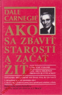 Ako sa zbaviť starostí a začať žíť / Dale Carnegie, 1998 slovensky