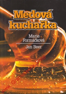 Medová kuchařka / Marie Formáčková, Jan Beer, 2012