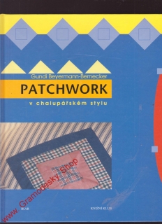 Patchwork v chalupářském stylu / Gaudi Beyermann - Bernecker, 1999