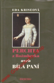 Perchta z Rožmberka aneb Bílá paní / Eda Kriseová, 2001