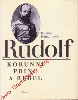 Rudolf korunní princ a rebel / Brigitte Hamanová, 1993