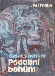 Podobni bohům, Zápas s nebem / J. M. Troska, 1992