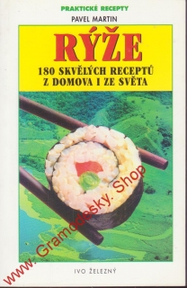 Rýže, 180 skvělých receptů z domova i ze světa / Pavel Martin, 2002
