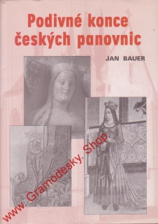 Podivné konce českých panovnic / Jan Bauer, 2004