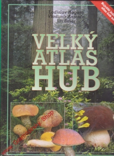 Velký atlas hub / Ladislav Hagara, Vladimír Antonín, 2005