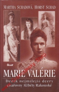 Marie Valérie cv- deník nejmilejší dcery císařovny Alžběty Rakouské, 2007