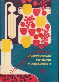 Konzervování potravin v domácnosti / Jaroslav Balaštík, 1969