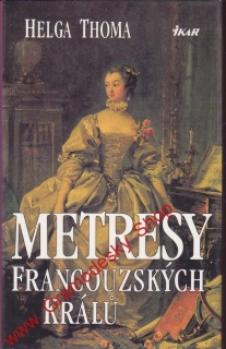 Metresy francouzských králů / Helga Thoma, 1997