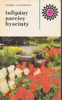 Tulipány, narcisy, hyacinty / Vlastimil Vaněk, 1974