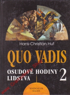Quo Vadis osudové hodiny lidstva 2 / Hans Christian Huf, 1999