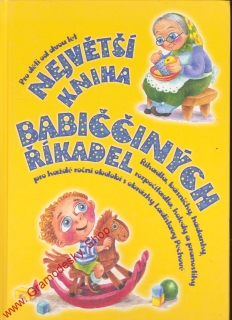 Největší kniha babiččiných říkadel / ilustrace Ladislava Pechová, 2008