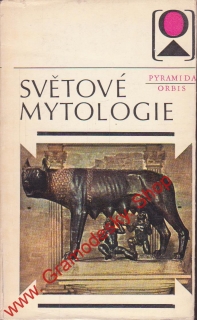 Světové mytologie / kolektiv autorů Dr. Zsuzsy Kulcsárové, 1973
